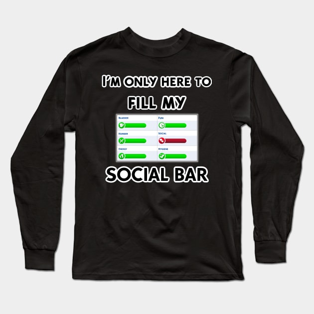 I’m only here to fill my social bar Long Sleeve T-Shirt by OddArt